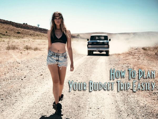 How to Plan Your Budget Trip Easily?