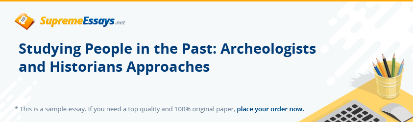 Studying People in the Past: Archeologists and Historians Approaches
