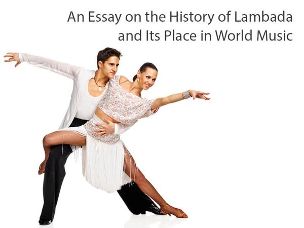 An Essay on the History of Lambada and Its Place in World Music